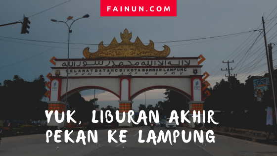 Yuk, Liburan Akhir Pekan ke Lampung